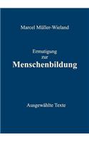 Ermutigung zur Menschenbildung