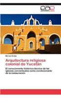 Arquitectura religiosa colonial de Yucatán