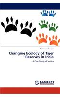 Changing Ecology of Tiger Reserves in India