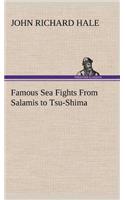 Famous Sea Fights From Salamis to Tsu-Shima