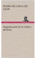 Segunda parte de la crónica del Perú, que trata del señorio de los Incas Yupanquis y de sus grandes hechos y gobernacion