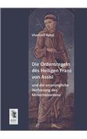 Die Ordensregeln Des Heiligen Franz Von Assisi Und Die Ursprungliche Verfassung Des Minoritenordens