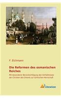 Die Reformen Des Osmanischen Reiches: Mit Besonderer Berucksichtigung Des Verhaltnisses Der Christen Des Orients Zur Turkischen Herrschaft