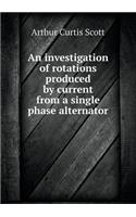 An Investigation of Rotations Produced by Current from a Single Phase Alternator