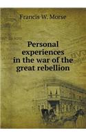 Personal experiences in the war of the great rebellion