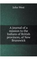 A Journal of a Mission to the Indians of British Provinces, of New Brunswick
