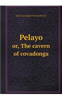 Pelayo Or, the Cavern of Covadonga