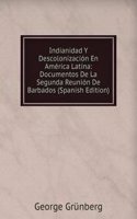 Indianidad Y Descolonizacion En America Latina: Documentos De La Segunda Reunion De Barbados (Spanish Edition)