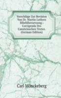 Vorschlage Zur Revision Von Dr. Martin Luthers Bibelubersetzung.: Corrigenda Des Cansteinschen Textes. (German Edition)