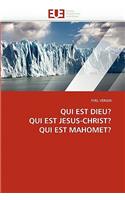 Qui Est Dieu? Qui Est Jesus-Christ? Qui Est Mahomet?