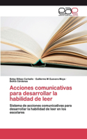 Acciones comunicativas para desarrollar la habilidad de leer