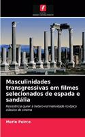 Masculinidades transgressivas em filmes selecionados de espada e sandália