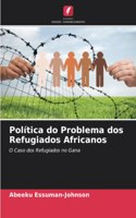 Política do Problema dos Refugiados Africanos