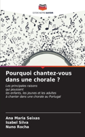 Pourquoi chantez-vous dans une chorale ?