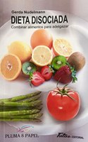dieta disociada: combinar alimentos para adelgazar (Spanish Edition)