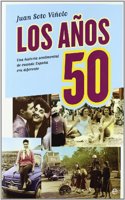 Los anos 50 : una historia sentimental de cuando Espana era diferente