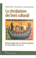La Circolazione Dei Beni Culturali: Manuale Aggiornato Con I Decreti Legislativi 26 Marzo 2008, NN. 62 E 63