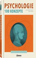 Psychologie - 100 Konzepte: 10 X 10 Ideen Verstehen / Mit einem Beitrag von Elizabeth J. Newton