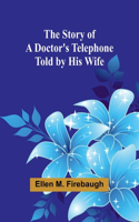 Story of a Doctor's Telephone-Told by His Wife