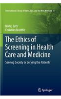The Ethics of Screening in Health Care and Medicine