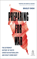 Preparing for War: The Extremist History of White Christian Nationalism--And What Comes Next