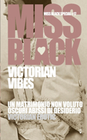 Victorian vibes: Un matrimonio non voluto, Oscuri abisso di desiderio, Victorian Erotic(17 Miss Black Special)