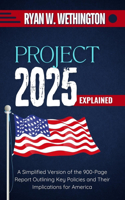 Project 2025 Explained: A Simplified Version of the 900-Page Report Outlining Key Policies and Their Implications for America