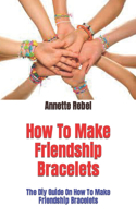 How To Make Friendship Bracelets