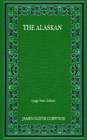 The Alaskan - Large Print Edition