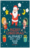 Merry Christmas Alphabet Dot to Dot Book for Kids Age 2-5