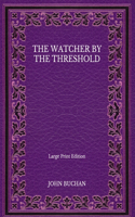 The Watcher by the Threshold - Large Print Edition