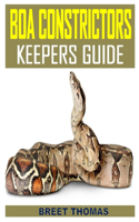 Boa Constrictors Keepers Guide: Discover the complete guides on everything you need to know about boa constrictors keepers guide