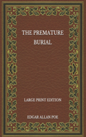 The Premature Burial - Large Print Edition