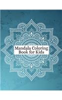 Mandala Coloring Book for Kids: Funny Coloring Book Mandala for Kids Ages 4-8, 9-12 - Easy Mandalas for Beginners With Flowers, Mandalas, Paisley Patterns, Animals and Much More