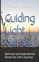 Guiding Light Verses: Spiritual and Inspirational Verses for Life's Journey