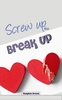 Screw up This Breakup