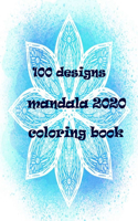 100 designs mandala 2020 coloring book: Stress Relieving Mandala Designs for Adults Relaxation 2020: Gifts for family and friends 100 Mandalas: Stress ... 100 Pages ( mandala coloring book