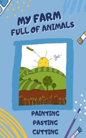 My Farm Full of Animals: Scissor Skills Activity Book AGE 5 Cutting Practice for Preschoolers and Kindergarten Cutting and Pasting for Kids Scissor Skills Preschool Workbook