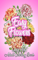 LARGE PRINT EASY FLOWERS Adult Coloring Book