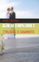 Além Do Tempo Livro 2: (Trilogia) O Casamento