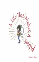 Life That Makes A Sound