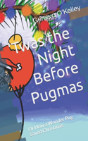 'Twas the Night Before Pugmas
