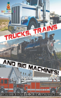 Trucks, Trains and Big Machines! Transportation Books for Kids Children's Transportation Books