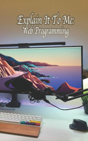 Explain It To Me: WEB Programming(4 Explain It to Me)