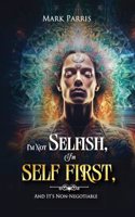 I'm Not Selfish, I'm Self First, And It's Non-Negotiable