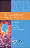 Oncology Pharmacy Preparatory Review Course 2013 (Course Handbook Only)