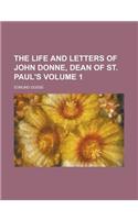 The Life and Letters of John Donne, Dean of St. Paul's Volume 1