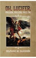 Oh, Lucifer,: Fallen, Fallen, Fallen