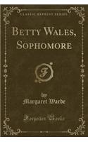 Betty Wales, Sophomore (Classic Reprint)