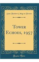 Tower Echoes, 1957 (Classic Reprint)